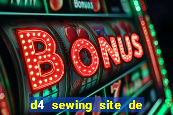 d4 sewing site de relacionamento login entrar